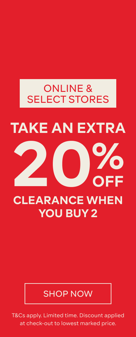 TAKE AN EXTRA 20% OFF SELECT CLEARANCE