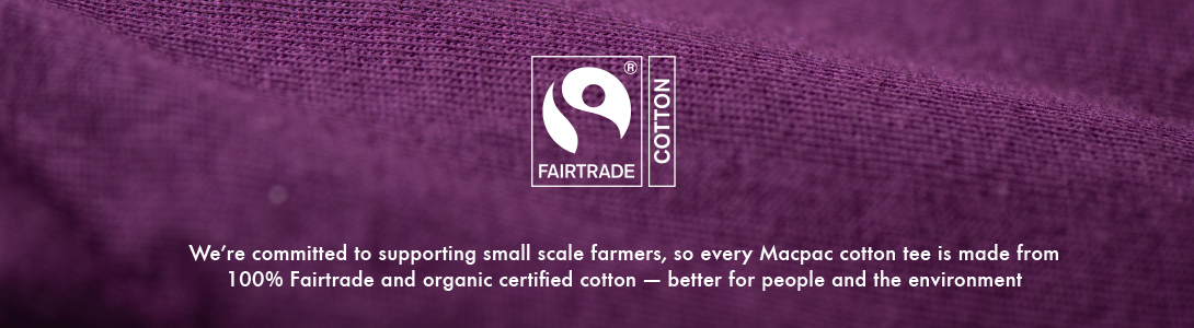 Organic Cotton, We're committed to supporting small scale farmers, so every Macpac cotton tee is made from 100% Fairtrade and organic certified cotton - better for people and the environment.