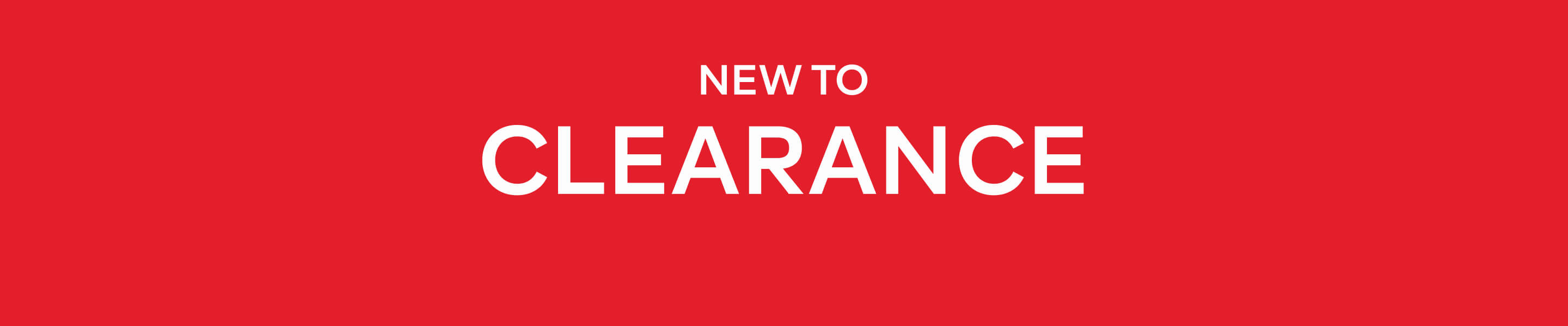 NEW TO CLEARANCE