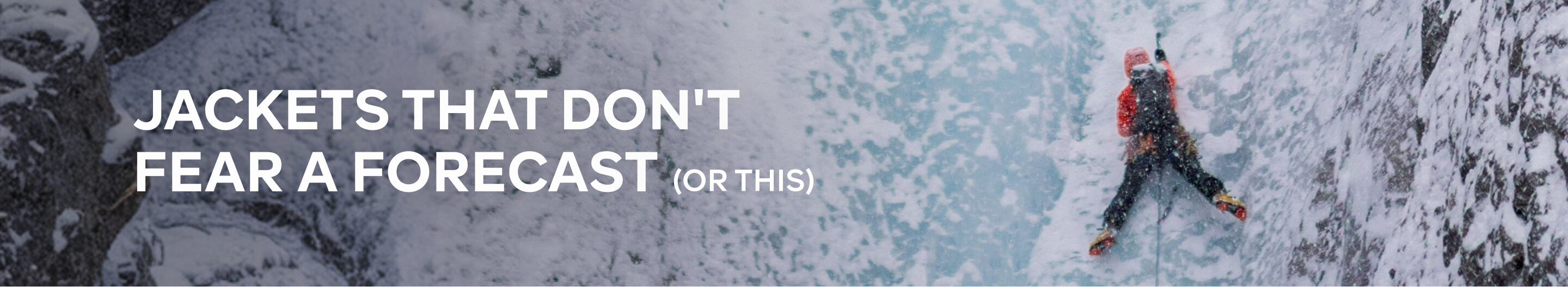 JACKETS THAT DON'T FEAR A FORECAST (OR THIS)