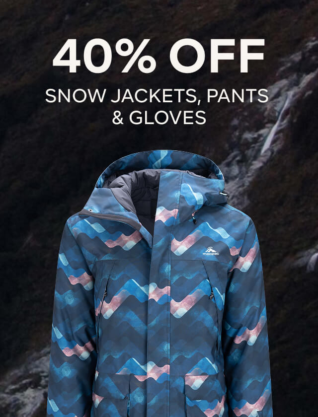 40% OFF SNOW JACKETS, PANTS & GLOVES