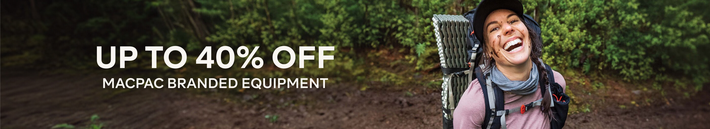 UP TO 40% OFF MACPAC BRANDED EQUIPMENT