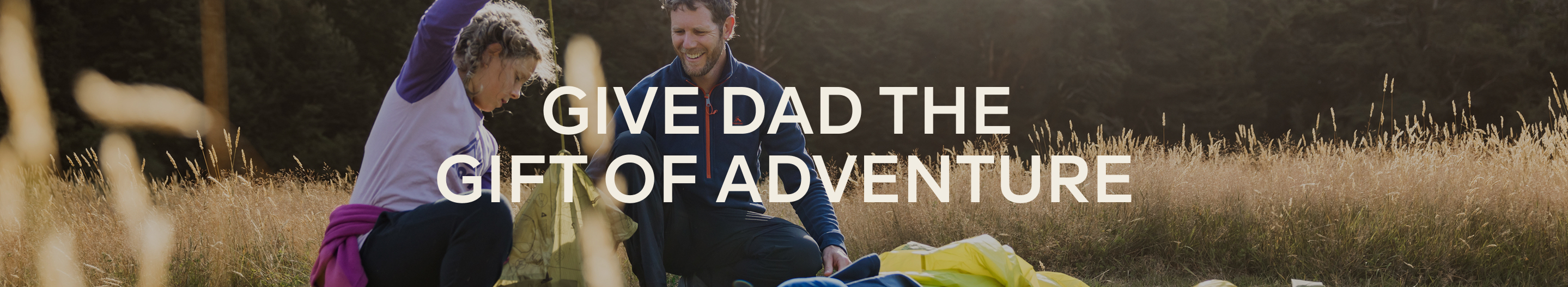 GIVE DAD THE GIFT OF ADVENTURE