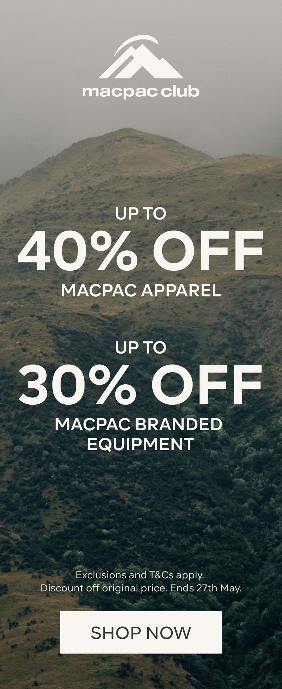 UP TO 40% OFF MACPAC APPAREL, UP TO 30% OFF MACPAC BRANDED EQUIPMENT
