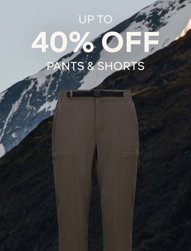 UP TO 40% OFF PANTS & SHORTS
