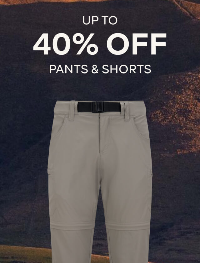 UP TO 40% OFF PANTS AND SHORTS