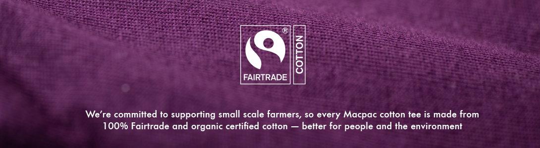 Organic Cotton Organic Cotton, We're committed to supporting small scale farmers, so every Macpac cotton tee is made from 100% Fairtrade and organic certified cotton - better for people and the environment.