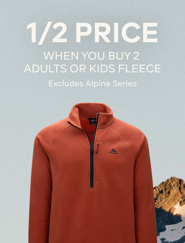 1/2 PRICE WHEN YOU BUY 2 OR MORE FLEECE