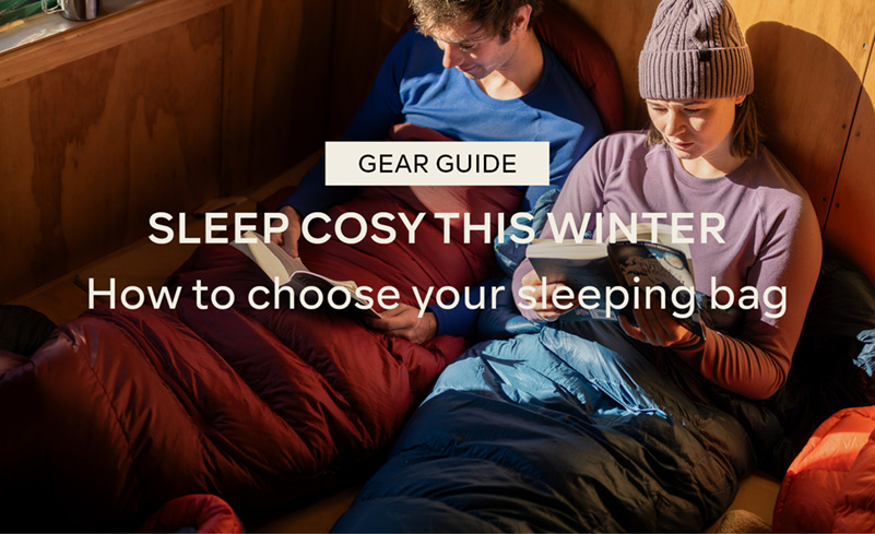 Gear Guide - Sleep cozy this winter - How to choose your sleeping bag