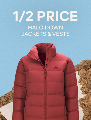 1/2 PRICE HALO DOWN JACKETS AND VESTS