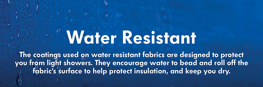 Water Resistant Water Resistant - designed for light rain showers