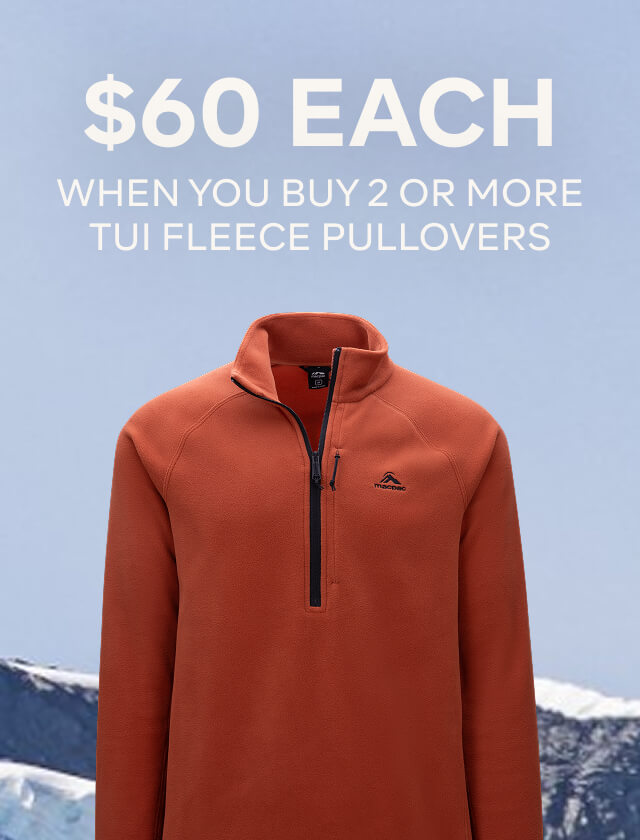 $60 EACH WHEN BUYING 2 OR MORE TUI FLEECE PULLOVERS