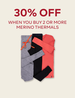 30% OFF WHEN YOU BUY 2 OR MORE MERINO THERMALS
