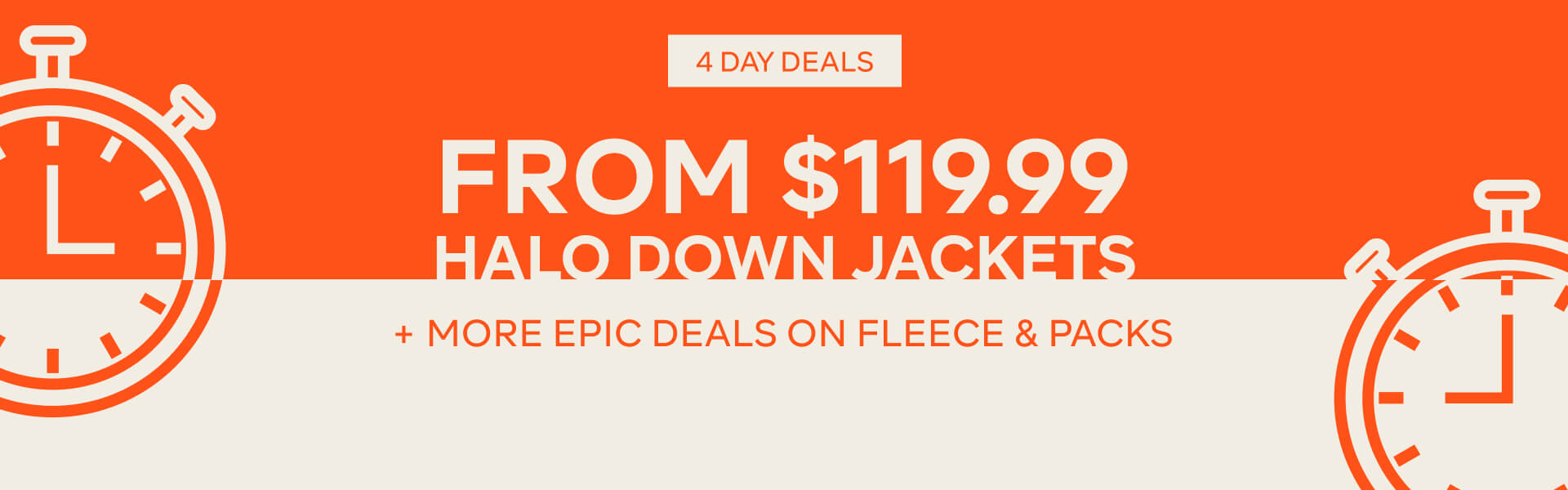 4 DAY DEALS - FROM $119.99 HALO DOWN JACKETS + MORE EPIC DEALS ON FLEECE & PACKS