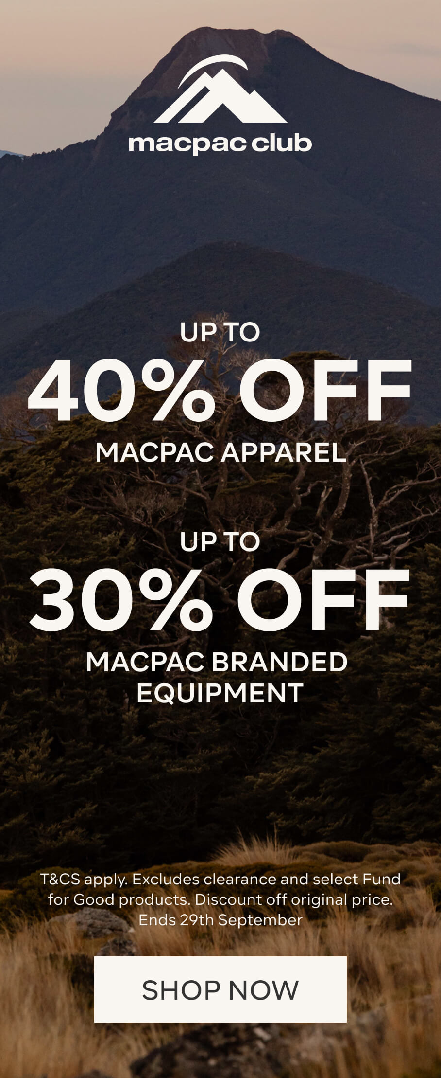 UP TO 40% OFF MACPAC APPAREL, UP TO 30% OFF MACPAC BRANDED EQUIPMENT