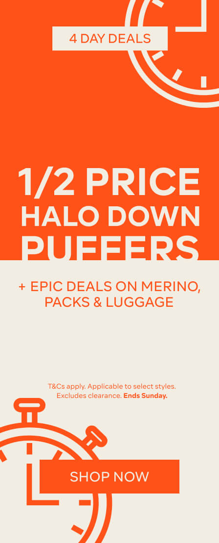  4 DAY DEALS - 1/2 PRICE HALO DOWN PUFFERS + EPIC DEALS ON MERINO, PACKS & LUGGAGE