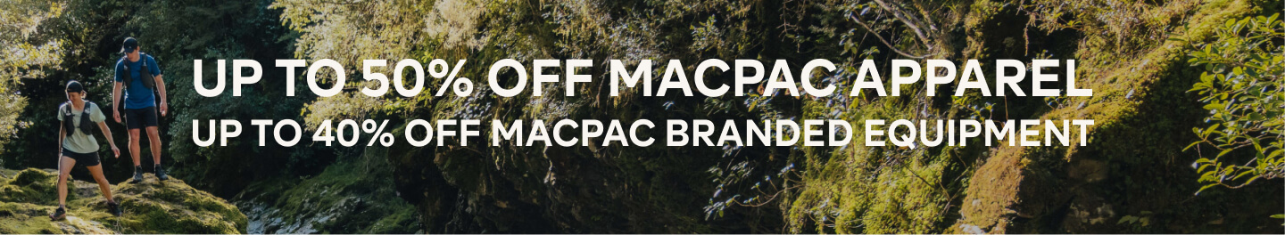 MACPAC CLUB UP TO 40% OFF MACPAC APPAREL & up to 30% off EQUIPMENT