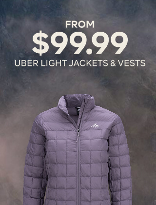 FROM $99.99 UBER LIGHT JACKETS & VESTS
