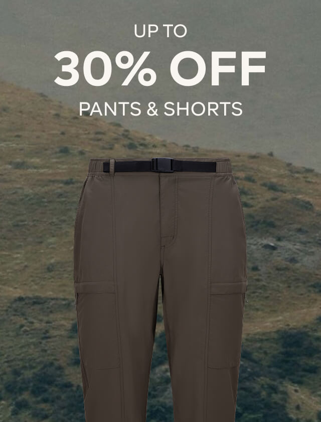 UP TO 30% OFF PANTS & SHORTS