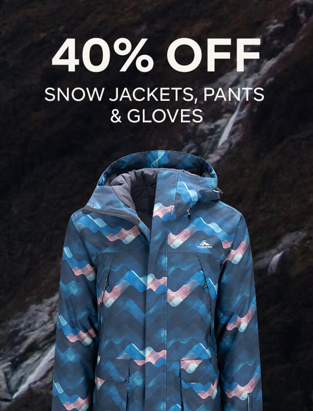 40% OFF SNOW JACKETS, PANTS & GLOVES