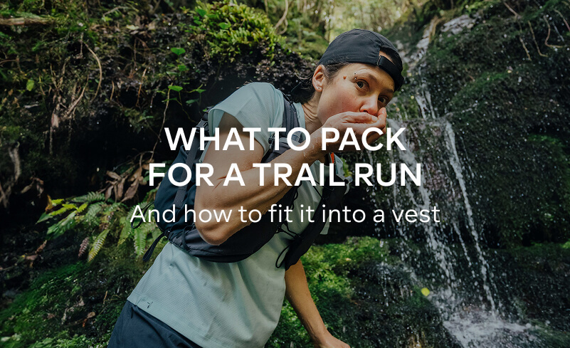 WHAT TO PACK FOR A TRAIL RUN