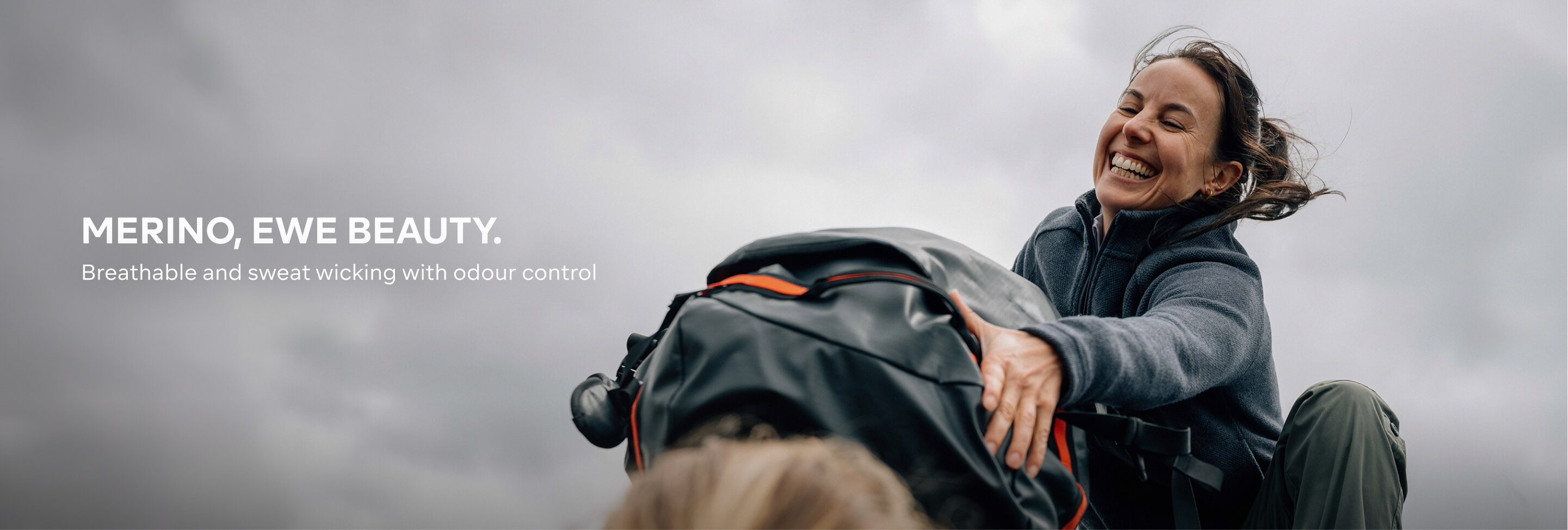 MERINO, EWE BEAUTY. BREATHABLE AND SWEAT WICKING WITH ODOUR CONTROL