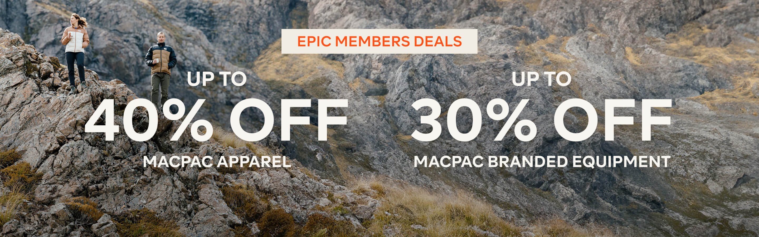 UP TO 40% OFF MACPAC APPAREL , UP TO 30% OFF MACPAC BRANDED EQUIPMENT