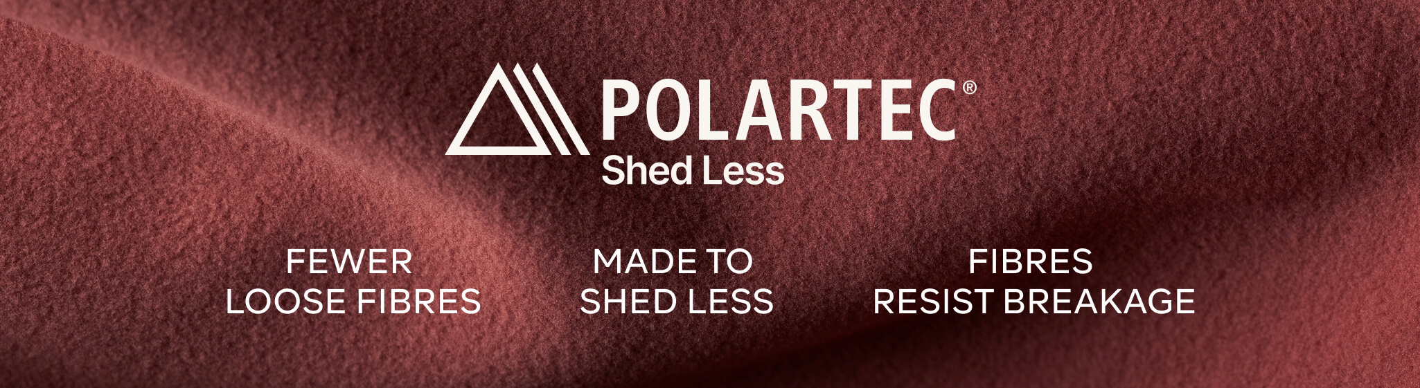 Polartec Shed Less - Fewer Loose Fibre, Made to Shed Less, Fibres Resist Breakage