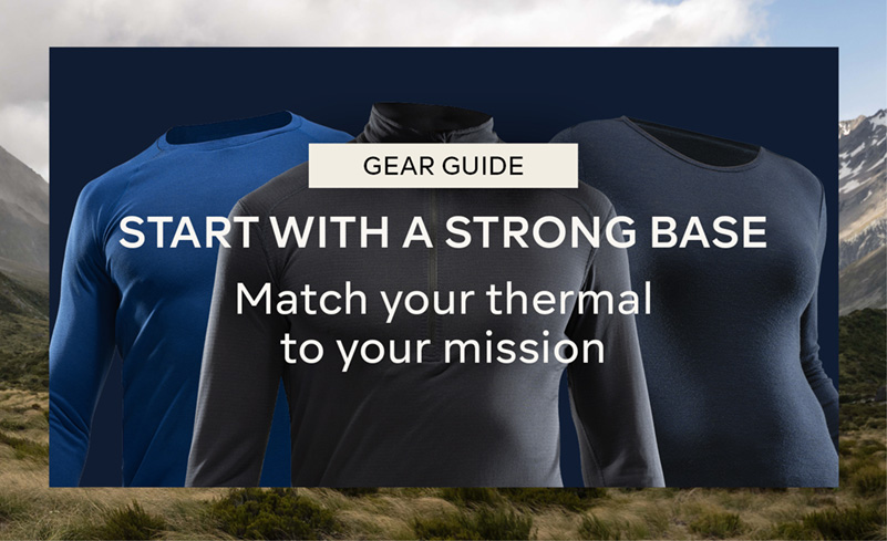GEAR GUIDE - START WITH A STRONG BASE - Match your thermal to your mission